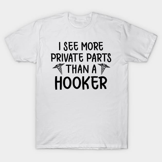 I See More Private Parts Than A Hooker T-Shirt by Rumsa